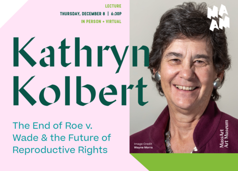 Headshot of Kathryn Kolbert with text overlay that reads "Kathryn Kolbert: The End of Roe v. Wade & The Future of Reproductive Rights"